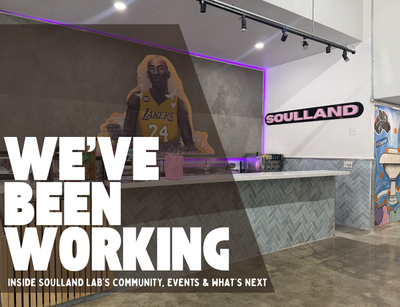 We’ve Been Working: Inside Soulland Lab’s Community, Events & What’s Next