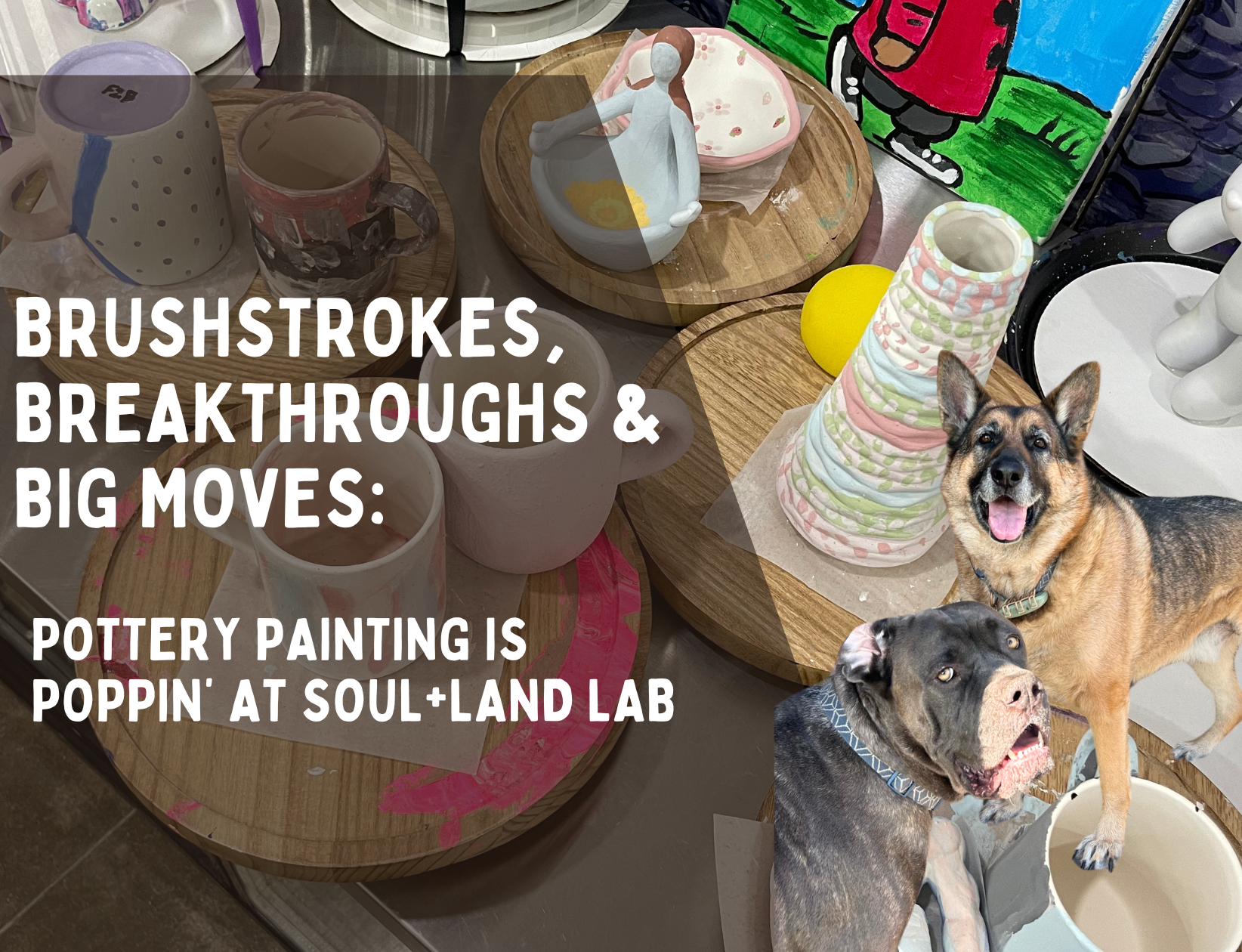 Brushstrokes, Breakthroughs & Big Moves: Pottery Painting is Poppin’ at Soulland Lab