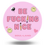 "Be Fucking Nice" Sticker - Soulland Lab