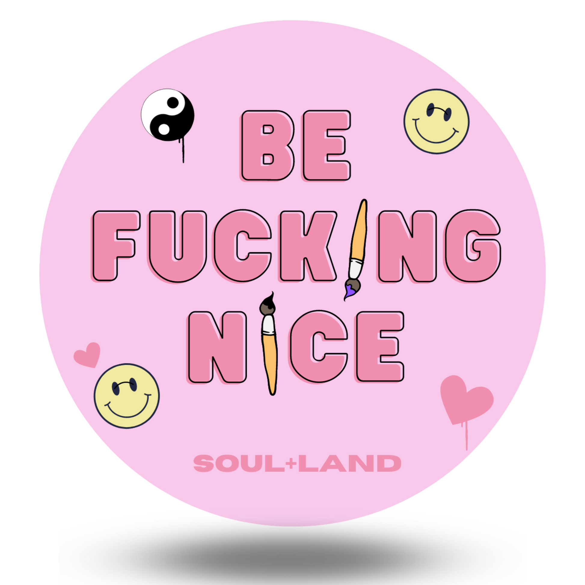 "Be Fucking Nice" Sticker - Soulland Lab